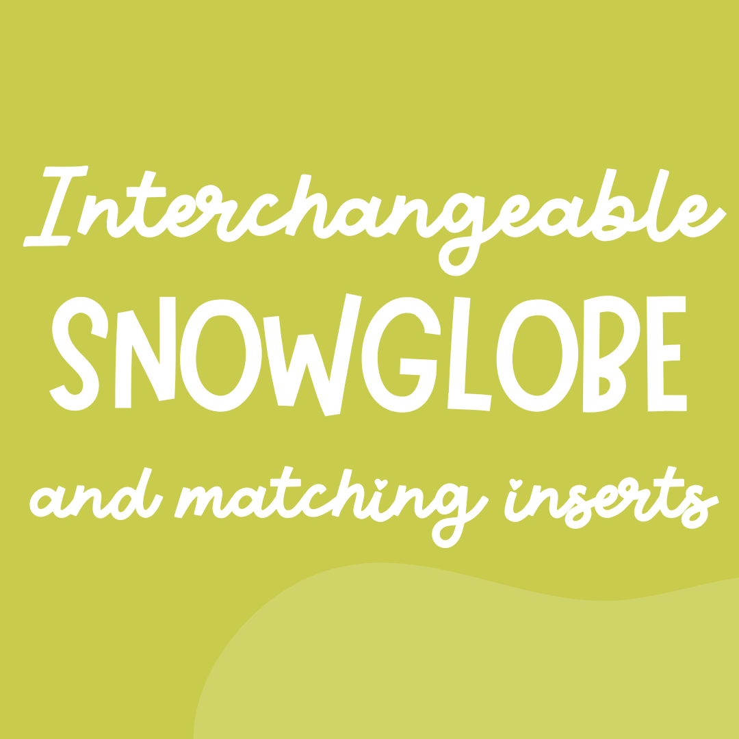 INTERCHANGEABLE: Snowglobe