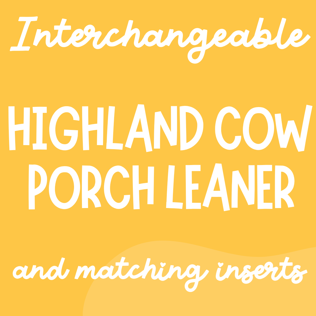 INTERCHANGEABLE: Highland Cow Porch Leaner