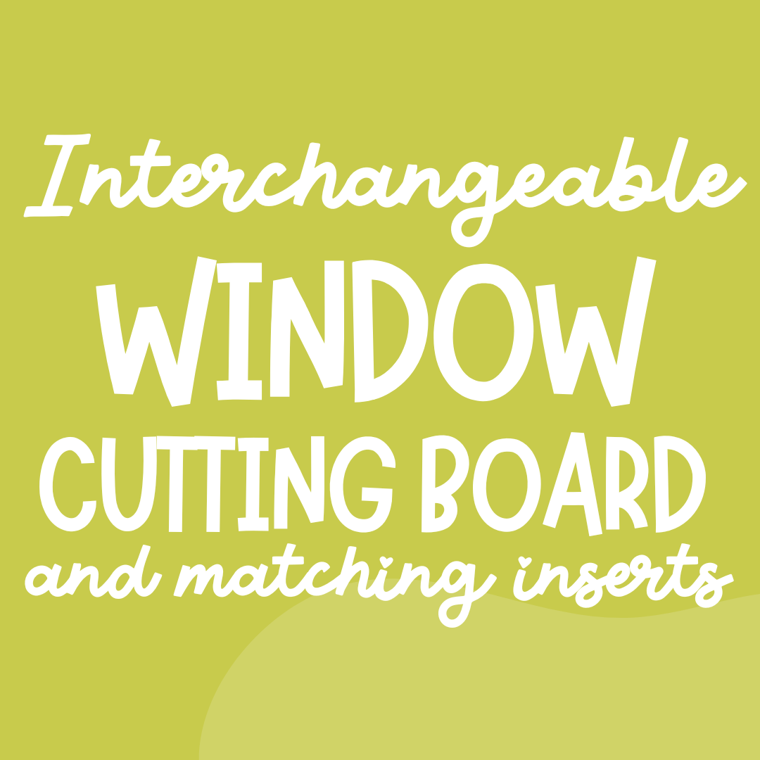 INTERCHANGEABLE: Window & Cutting Board