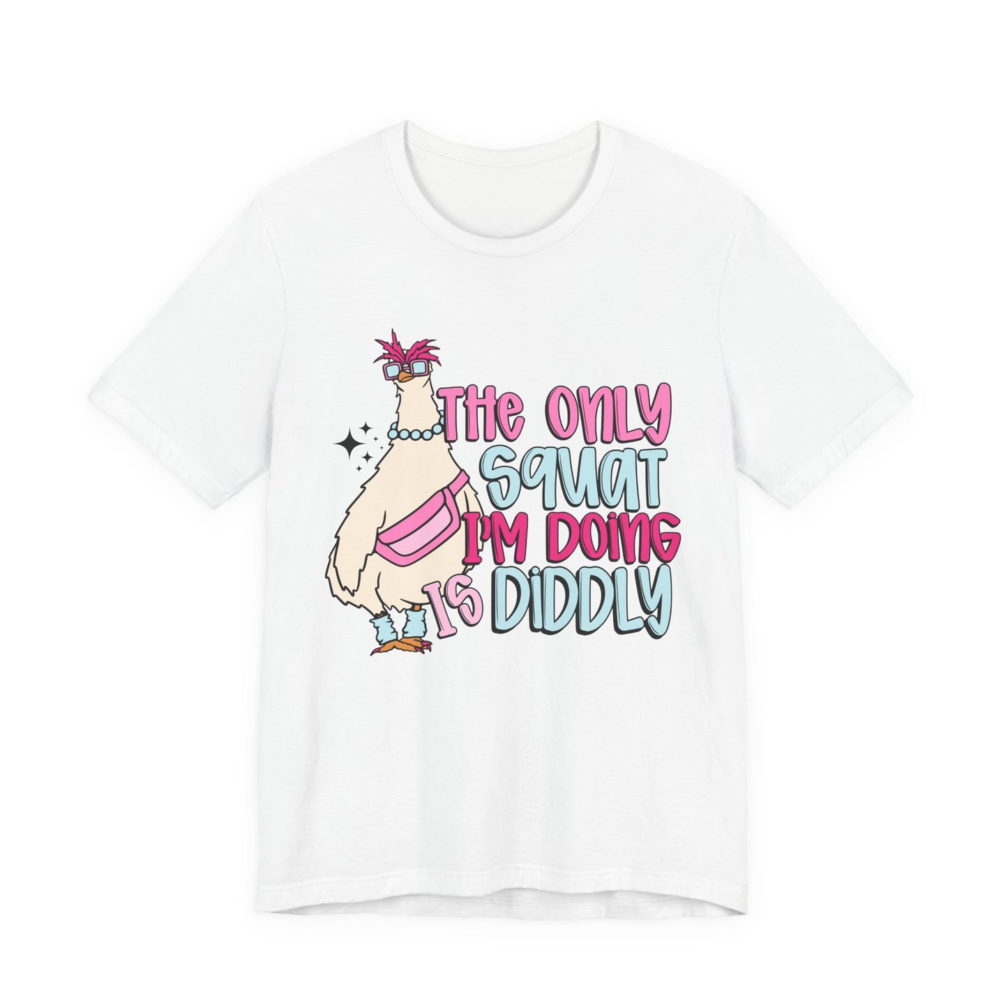 The Only Squat I’m Doing is Diddly