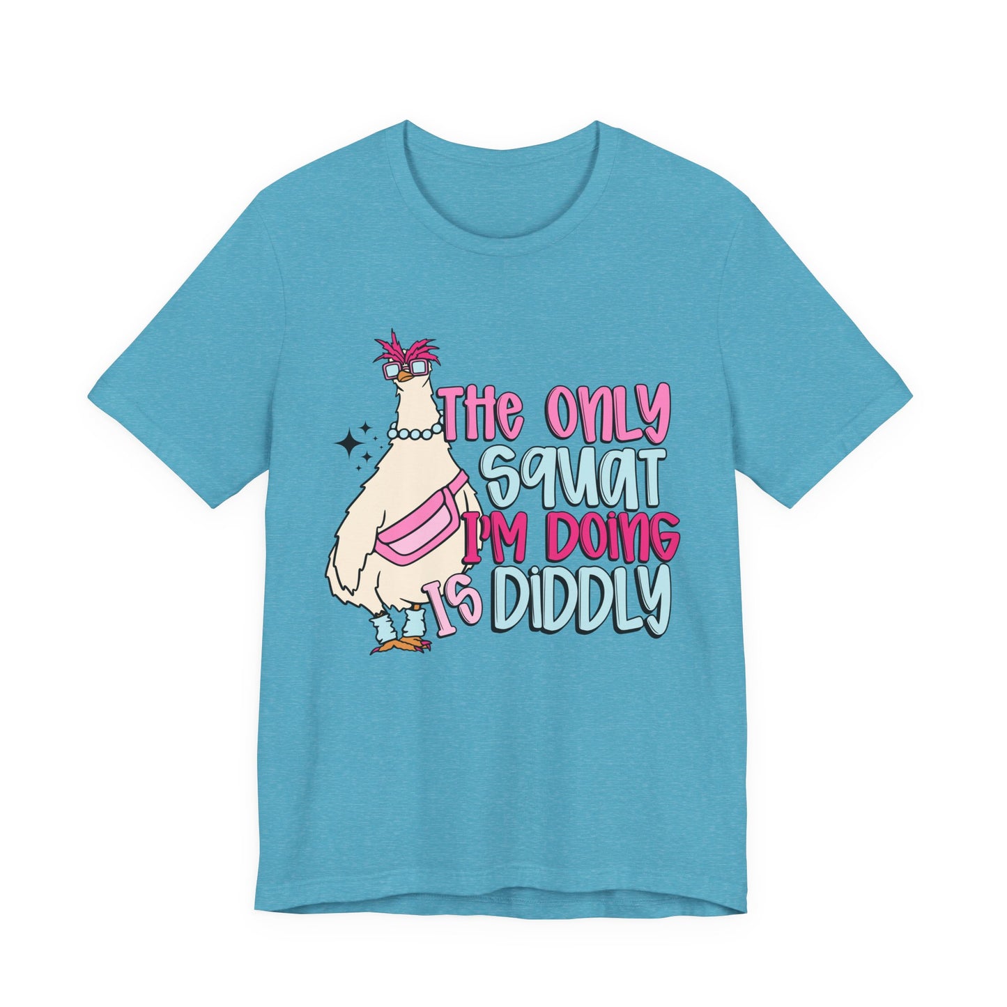 The Only Squat I’m Doing is Diddly