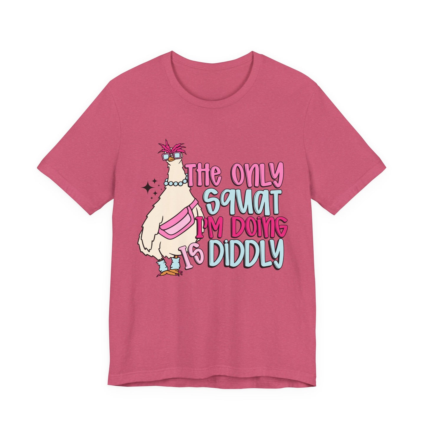 The Only Squat I’m Doing is Diddly