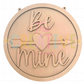 Be Mine Round