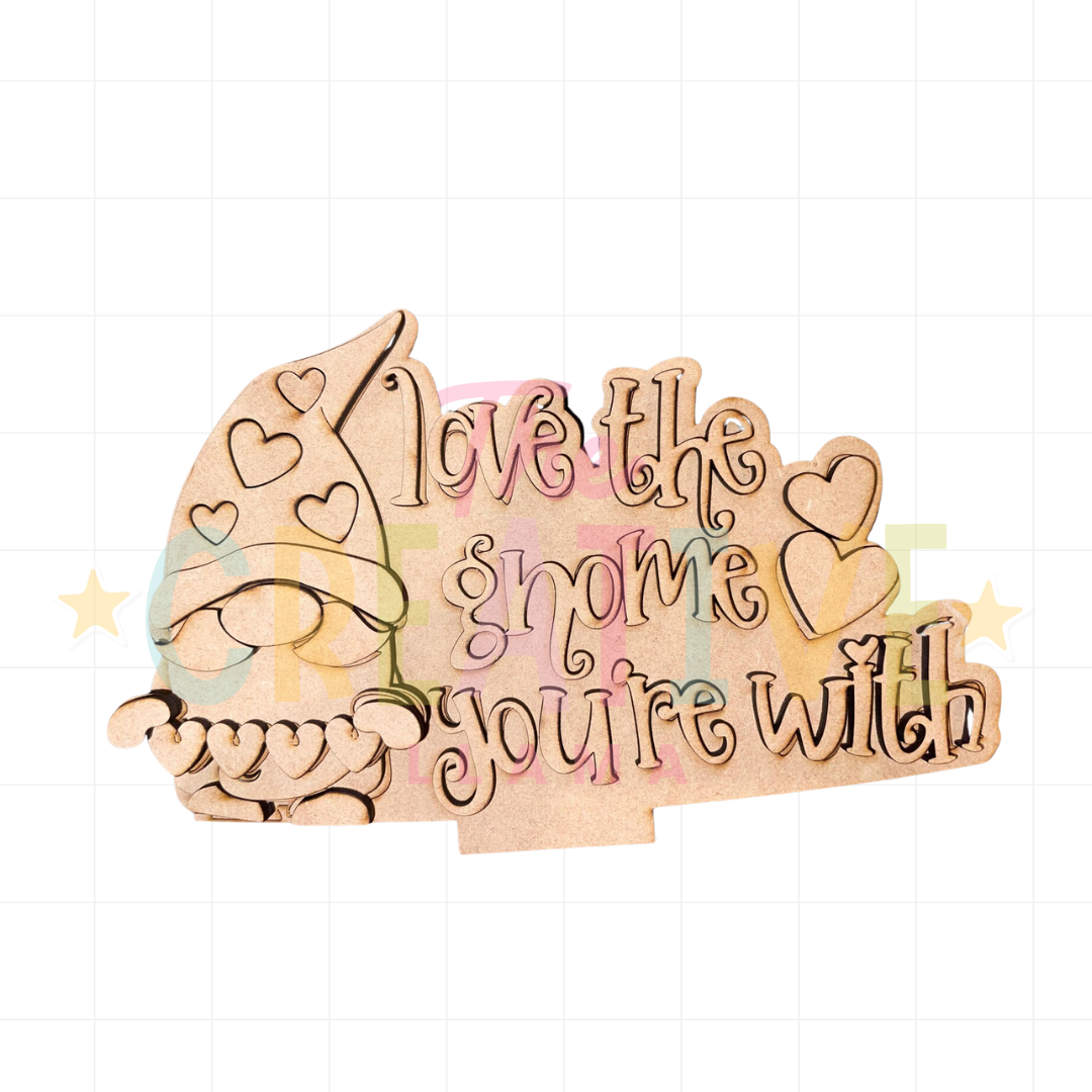 Love The Gnome You're With | Interchangeable Insert
